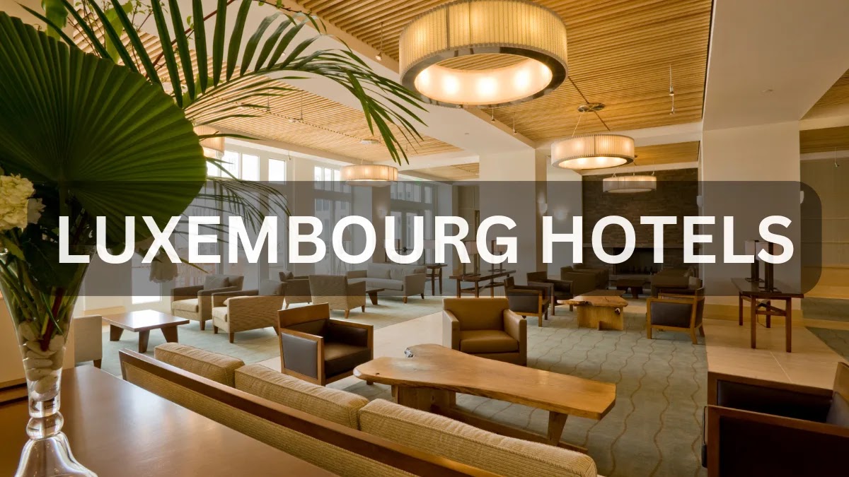 Best Hotels in Luxembourg for a Comfortable Stay Luxembourg hotels