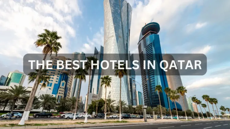 The best hotels in Qatar for a luxurious and comfortable stay