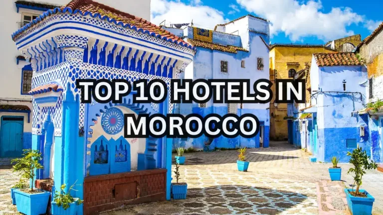 The best 10 hotels in Morocco